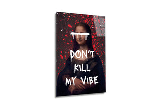 "Don't Kill My Vibe" Mona Lisa Street Art Cam Tablo