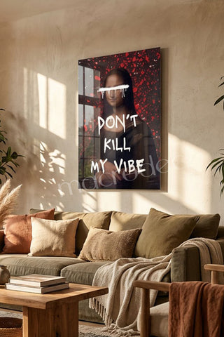 "Don't Kill My Vibe" Mona Lisa Street Art Cam Tablo