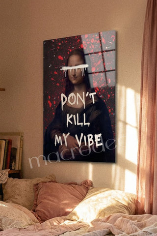 "Don't Kill My Vibe" Mona Lisa Street Art Cam Tablo