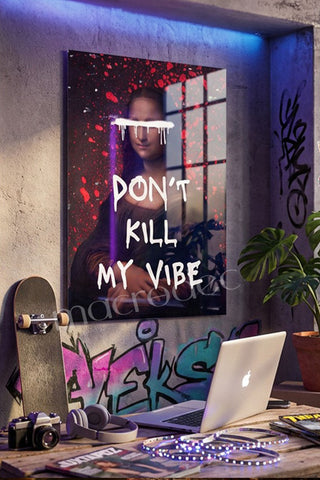 "Don't Kill My Vibe" Mona Lisa Street Art Cam Tablo