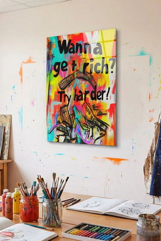 "Wanna Get Rich? Try Harder!" Motivasyonel Street Art Cam Tablo -