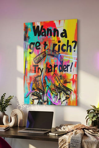 "Wanna Get Rich? Try Harder!" Motivasyonel Street Art Cam Tablo -