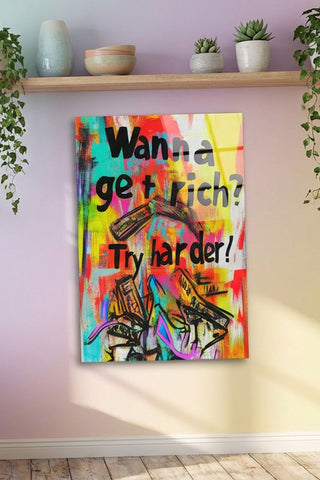 "Wanna Get Rich? Try Harder!" Motivasyonel Street Art Cam Tablo -